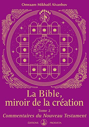 La Bible, miroir de la création : Tome 2 - Commentaires du NouveauTestament La Bible, miroir de la création : Tome 2 - Commentaires du NouveauTestament von Prosveta Editions