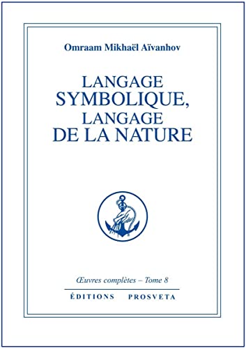Langage symbolique, Langage de la nature: Tome 8, Le Langage symbolique, langage de la nature Langage symbolique, Langage de la nature: Tome 8, Le Langage symbolique, langage de la nature
