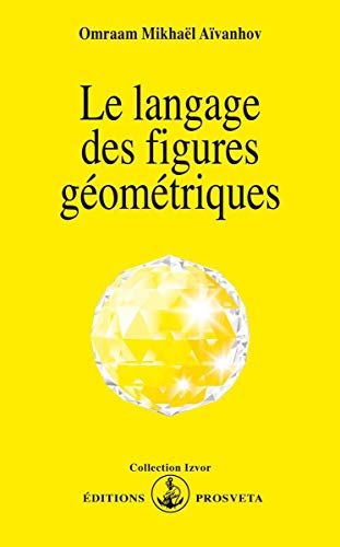 Le langage des figures géométriques Le langage des figures géométriques von Editions Prosveta