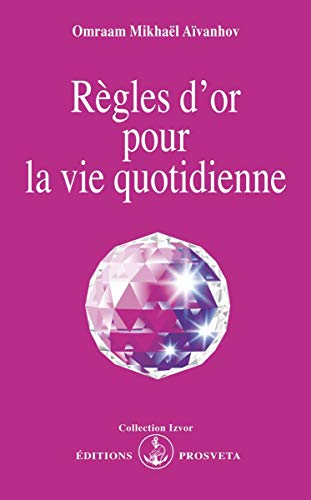 Règles d'or pour la vie quotidienne Règles d'or pour la vie quotidienne