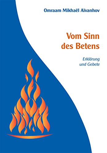 Vom Sinn des Betens: Erklärung und Gebete von Prosveta Verlag GmbH