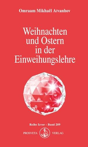 Weihnachten und Ostern in der Einweihungslehre (Izvor) von Prosveta Verlag GmbH