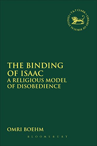 The Binding of Isaac: A Religious Model of Disobedience (The Library of Hebrew Bible/Old Testament Studies)
