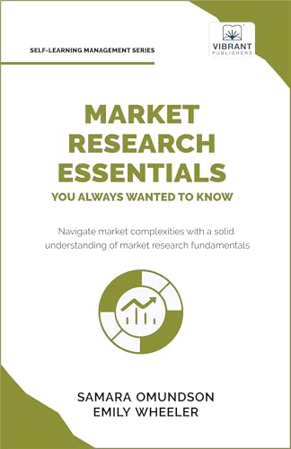 Market Research Essentials You Always Wanted to Know (Self-Learning Management Series) von Vibrant Publishers