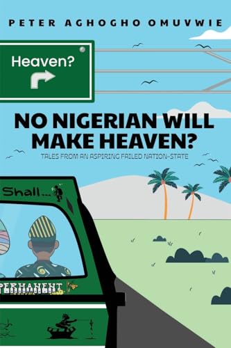 No Nigerian Will Make Heaven? No Nigerian Will Make Heaven? von Maple Publishers