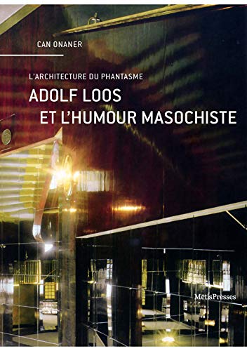 Adolf Loos et l'humour masochiste: La voix autocritique de l'architecture