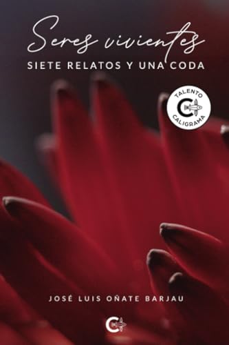 Seres vivientes: Siete relatos y una coda von Caligrama