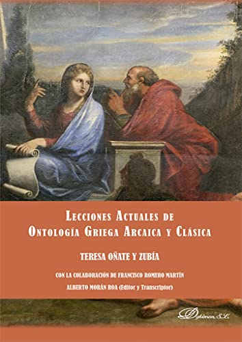 Lecciones actuales de ontología griega arcaica y clásica von DYKINSON EDITORIAL