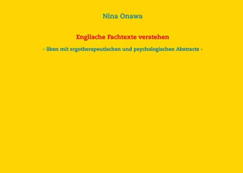 Englische Fachtexte verstehen: üben mit ergotherapeutischen und psychologischen Abstracts von Books on Demand GmbH