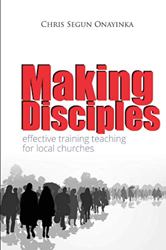 MAKING DISCIPLES: Effective Training Teaching in the Local Churches von Independently published