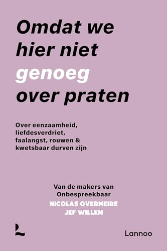 Omdat we hier niet genoeg over praten: over eenzaamheid, liefdesverdriet, faalangst, rouwen & kwetsbaar durven zijn von Lannoo