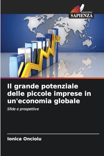 Il grande potenziale delle piccole imprese in un'economia globale: Sfide e prospettive von Edizioni Sapienza