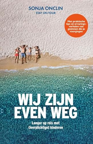 Wij zijn even weg: Langer op reis met (leerplichtige) kinderen von Kosmos Uitgevers