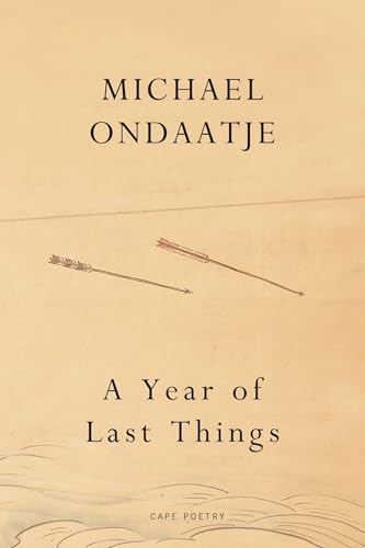 A Year of Last Things: From the Booker Prize-winning author of The English Patient A Year of Last Things: From the Booker Prize-winning author of The English Patient von Jonathan Cape