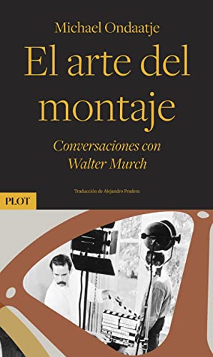 El arte del montaje: Conversaciones con Walter Murch von Plot Ediciones, S.L.