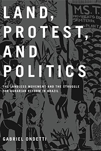 Land, Protest, and Politics: The Landless Movement and the Struggle for Agrarian Reform in Brazil von Penn State University Press