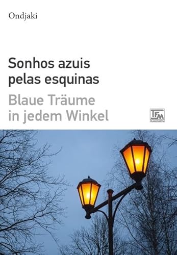 Sonhos Azuis Pelas Esquinas - Blaue Träume in jedem Winkel: zweisprachige Ausgabe portugiesisch-deutsch