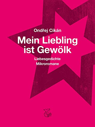Mein Liebling ist Gewölk: Liebesgedichte, Mikroromane
