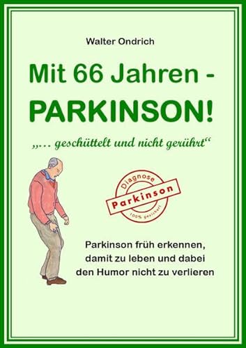 Mit 66 Jahren - PARKINSON!: "... geschüttelt und nicht gerührt" von myMorawa von Dataform Media GmbH