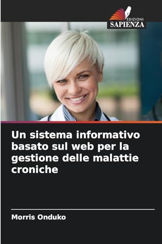 Un sistema informativo basato sul web per la gestione delle malattie croniche von Edizioni Sapienza