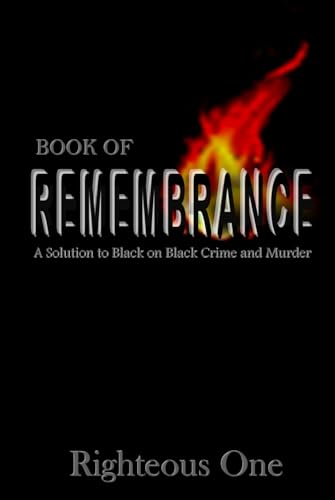 Book of Remembrance: A Solution to Black on Black Crime and Murder von Independently published