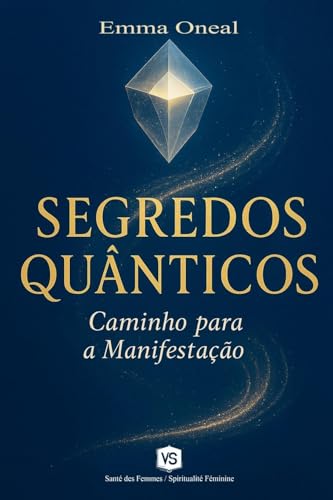 Segredos Quânticos - Caminho para a Manifestação von Virginia Santos