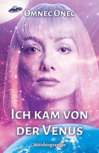 Ich kam von der Venus: Autobiographie einer Außerirdischen von DISCUS PUBLISHING