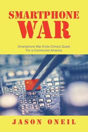 Smartphone War: Smartphone War Ends China's Quest For a Communist America von AuthorHouse