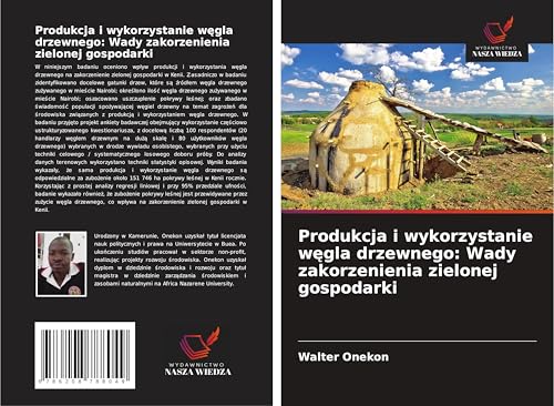 Produkcja i wykorzystanie w¿gla drzewnego: Wady zakorzenienia zielonej gospodarki: DE von Wydawnictwo Nasza Wiedza