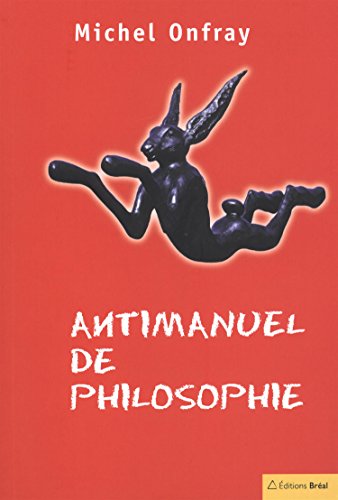 Antimanuel de philosophie: Leçons socratiques et alternatives Antimanuel de philosophie: Leçons socratiques et alternatives