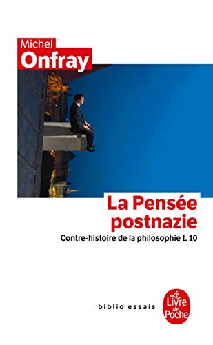 Contre-histoire de la philosophie Tome 10 : La Pensée postnazie Contre-histoire de la philosophie Tome 10 : La Pensée postnazie