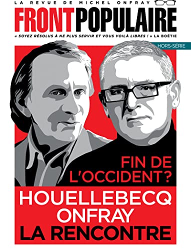 Front populaire - Hors-série 3 Fin de l'Occident ? Houellebecq, Onfray, la rencontre Front populaire - Hors-série 3 Fin de l'Occident ? Houellebecq, Onfray, la rencontre