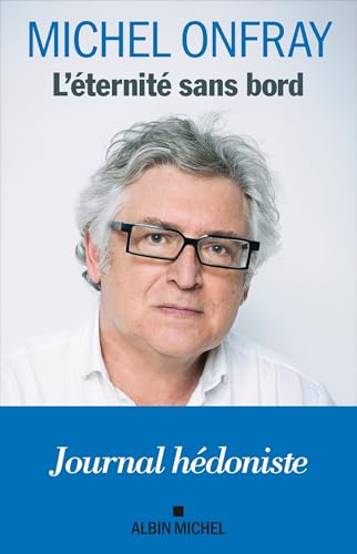 L'Eternité sans bord: Journal hédoniste von ALBIN MICHEL