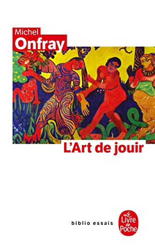 L'art de jouir: Pour UN Materialisme Hedoniste von Le Livre de Poche