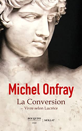 La Conversion - Vivre selon Lucrèce La Conversion - Vivre selon Lucrèce