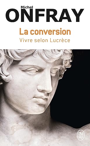La conversion: Vivre selon Lucrèce La conversion: Vivre selon Lucrèce von J'AI LU