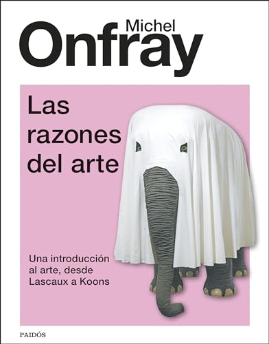 Las razones del arte: Una introducción al arte, desde Lascaux a Koons (Contextos)