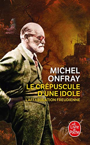 Le Crépuscule d'Une Idole: L'affabulation freudienne (Le Livre De Poche)