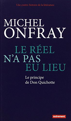 Le Réel n'a pas eu lieu: Le principe de Don Quichotte Le Réel n'a pas eu lieu: Le principe de Don Quichotte von AUTREMENT