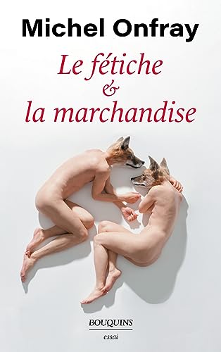 Le fétiche et la marchandise: Capitalisme & réification Le fétiche et la marchandise: Capitalisme & réification