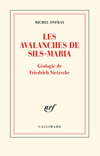 Les avalanches de Sils-Maria: Géologie de Frédéric Nietzsche Les avalanches de Sils-Maria: Géologie de Frédéric Nietzsche