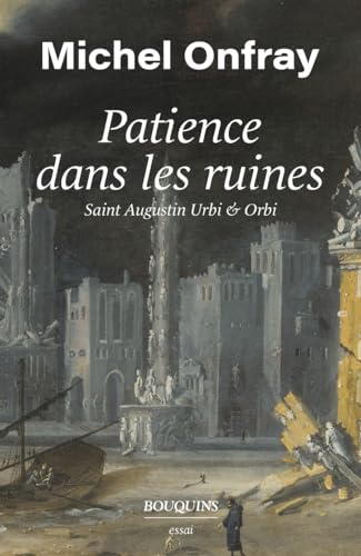 Patience dans les ruines: Saint Augustin urbi & orbi