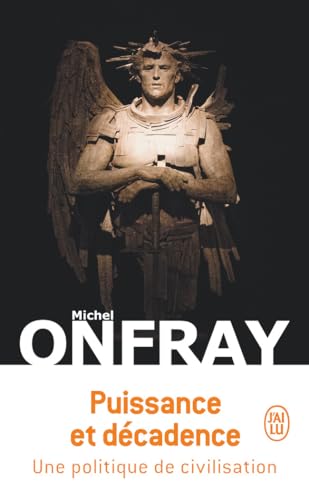 Puissance et décadence: Une politique de civilisation Puissance et décadence: Une politique de civilisation