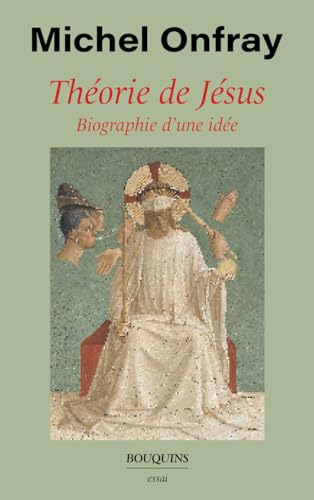 Théorie de Jésus - Biographie d'une idée