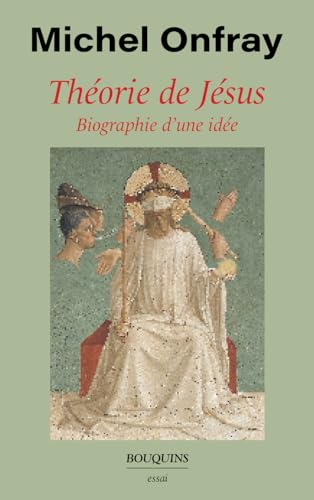 Théorie de Jésus - Biographie d'une idée von BOUQUINS