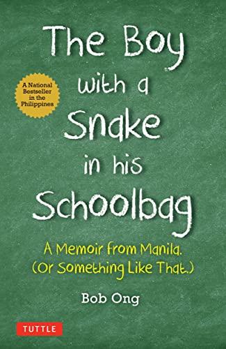 The Boy With a Snake in His Schoolbag: A Memoir from Manila (or Something Like That) von Tuttle Publishing