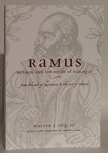 Ramus, Method, and the Decay of Dialogue: From the Art of Discourse to the Art of Reason
