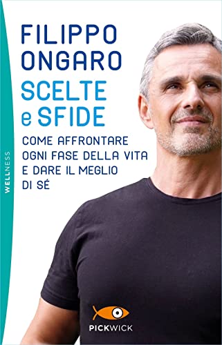 Scelte e sfide. Come affrontare ogni fase della vita e dare il meglio di sé (Pickwick. Wellness) von Sperling & Kupfer