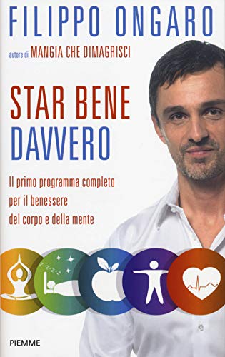 Star bene davvero. Il primo programma completo per il benessere del corpo e della mente Star bene davvero. Il primo programma completo per il benessere del corpo e della mente