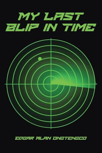 My Last Blip in Time My Last Blip in Time von Christian Faith Publishing, Inc